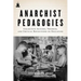 Anarchist Pedagogies: Collective Actions, Theories, and Critical Reflections on Education