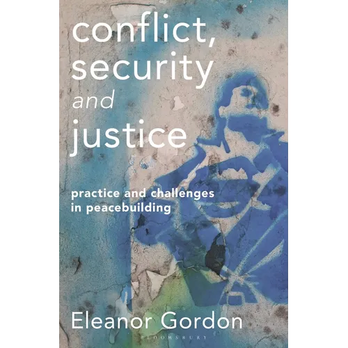 Conflict, Security and Justice: Practice and Challenges in Peacebuilding