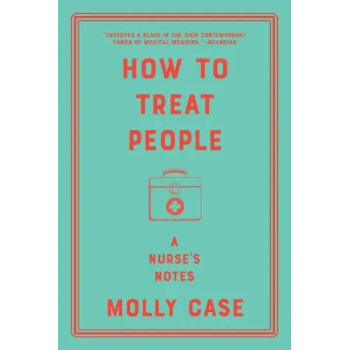 How to Treat People: A Nurse's Notes