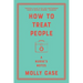 How to Treat People: A Nurse's Notes
