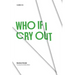 Who If I Cry Out