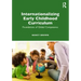Internationalizing Early Childhood Curriculum: Foundations of Global Competence