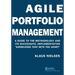 Agile Portfolio Management: A Guide to the Methodology and Its Successful Implementation "Knowledge That Sets You Apart"