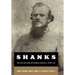 Shanks: The Life and Wars of General Nathan G. Ebans, CSA