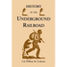 History of the Underground Railroad as It Was Conducted by the Anti-Slavery League, Including Many Thrilling Encounters Between Those Aiding the Slave