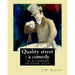 Quality street: a comedy. By: J.M. Barrie: Quality Street is a comedy in four acts by J. M. Barrie.