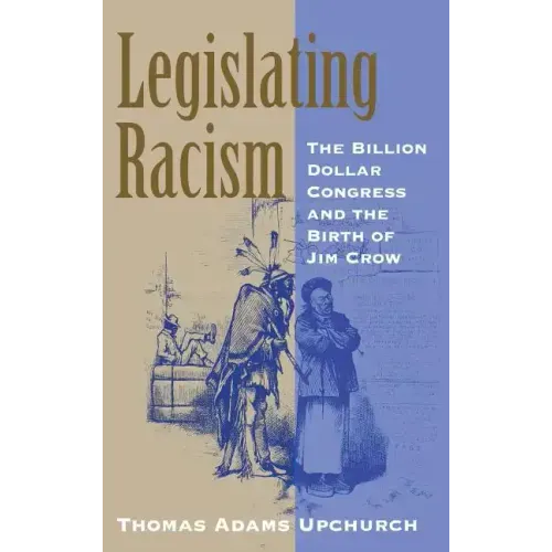 Legislating Racism: The Billion Dollar Congress and the Birth of Jim Crow