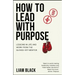 How to Lead with Purpose: Lessons in life and work from the gloves-off mentor