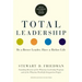 Total Leadership: Be a Better Leader, Have a Richer Life (with New Preface)