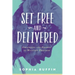Set Free and Delivered: Strategies and Prayers to Maintain Freedom