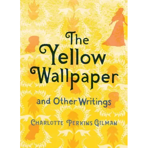 The Yellow Wallpaper and Other Writings