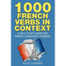 1000 French Verbs in Context: A Self-Study Guide for French Language Learners (1000 Verb Lists in Context Book 2)