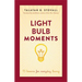 Light Bulb Moments: 75 Lessons for Everyday Living