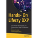 Hands- On Liferay Dxp: Learn Portlet Development and Customization Using Osgi Modules