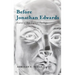 Before Jonathan Edwards: Sources of New England Theology
