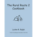 The Rural Route 2 Cookbook: Tried and True Recipes from Wisconsin Farm Country