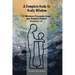 A Complete Guide to Godly Wisdom: 17 Wisdom Precepts from the Perfect Father Proverbs 1-9