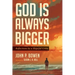 God Is Always Bigger: Reflections by a Hopeful Critic