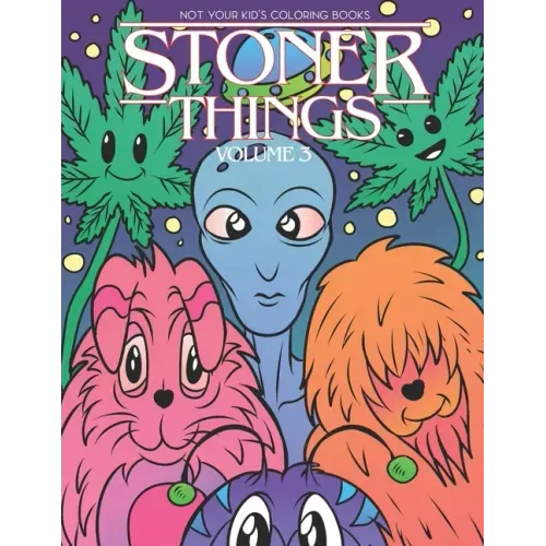 Stoner Things Volume 3: Stoner Coloring Book For Adults