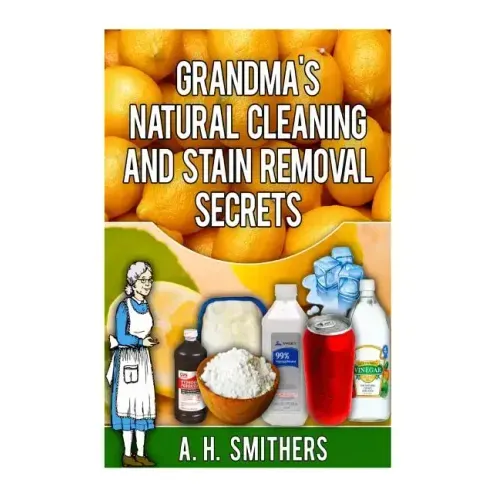 Grandma's Natural Cleaning and Stain Removal Secrets