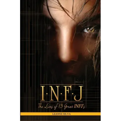 Infj: The Lives of 13 Great INFJs