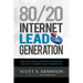 80/20 Internet Lead Generation: How a Few Simple, Profitable Strategies Can Lead to Marketplace Domination