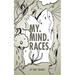 My. Mind. Races.