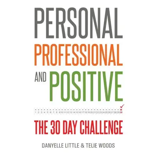 Personal, Professional, and Positive: The 30-Day Challenge