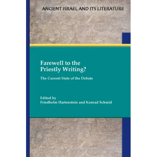 Farewell to the Priestly Writing?: The Current State of the Debate
