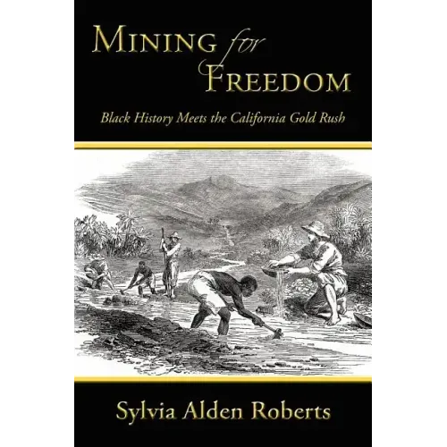 Mining for Freedom: Black History Meets the California Gold Rush