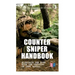 Counter Sniper Handbook - Eliminate the Risk with the Official US Army Manual: Suitable Countersniping Equipment, Rifles, Ammunition, Noise and Muzzle