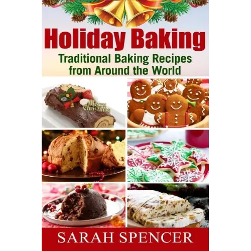 Holiday Baking ***Black and White Edition***: Traditional Baking Recipes from Around the World