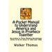 A Pocket Manual to Understand America and Jesus in Prophecy Together: According to Three Modern Revelations Given to Us by Jesus in 1852 and 1908