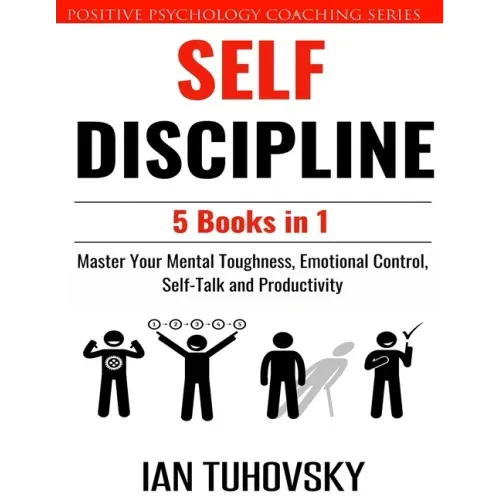 Self Discipline: 5 Books in 1: Master Your Mental Toughness, Emotional Control, Self-Talk and Productivity