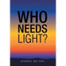 Who Needs Light?