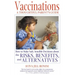 Vaccinations: A Thoughtful Parent's Guide: How to Make Safe, Sensible Decisions about the Risks, Benefits, and Alternatives