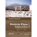 Debris Flow: Mechanics, Prediction and Countermeasures, 2nd Edition