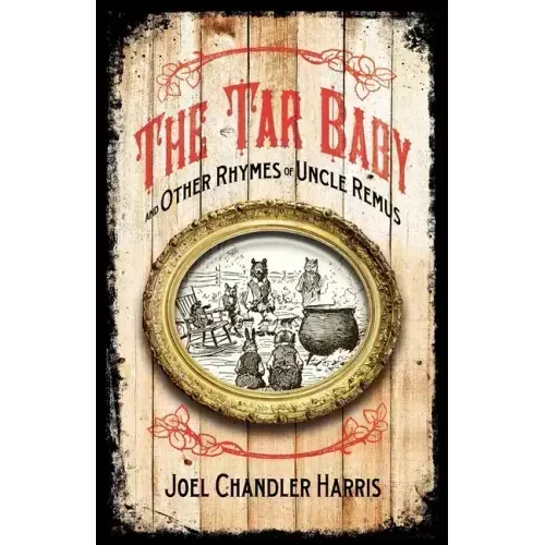 Tar Baby and Other Rhymes of Uncle Remus
