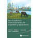 Non-Equilibrium Thermodynamics for Engineering Applications