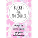 Bucket List For Couples: Things To Do To Spark Up Your Relationship