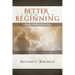 Better Than the Beginning: Creation in Biblical Perspective