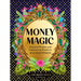 Money Magic: Practical Wisdom and Empowering Rituals to Heal Your Finances
