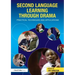 Second Language Learning through Drama: Practical Techniques and Applications