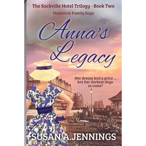 Anna's Legacy: Book 2 of The Sackville Hotel Trilogy