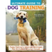 Ultimate Guide to Dog Training: Puppy Training to Advanced Techniques Plus 25 Problem Behaviors Solved!