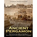 Ancient Pergamon: The History and Legacy of Asia Minor's Most Influential Greek Cultural Center in Antiquity