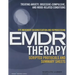 Eye Movement Desensitization and Reprocessing (Emdr)Therapy Scripted Protocols and Summary Sheets: Treating Anxiety, Obsessive-Compulsive, and Mood-Re