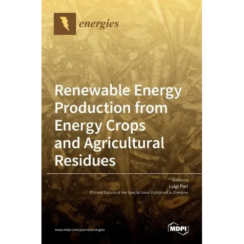 Renewable Energy Production from Energy Crops and Agricultural Residues