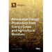 Renewable Energy Production from Energy Crops and Agricultural Residues