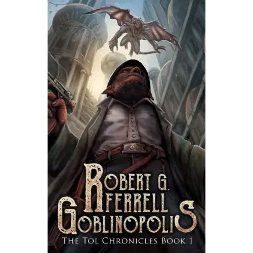 Goblinopolis: The Tol Chronicles Book 1